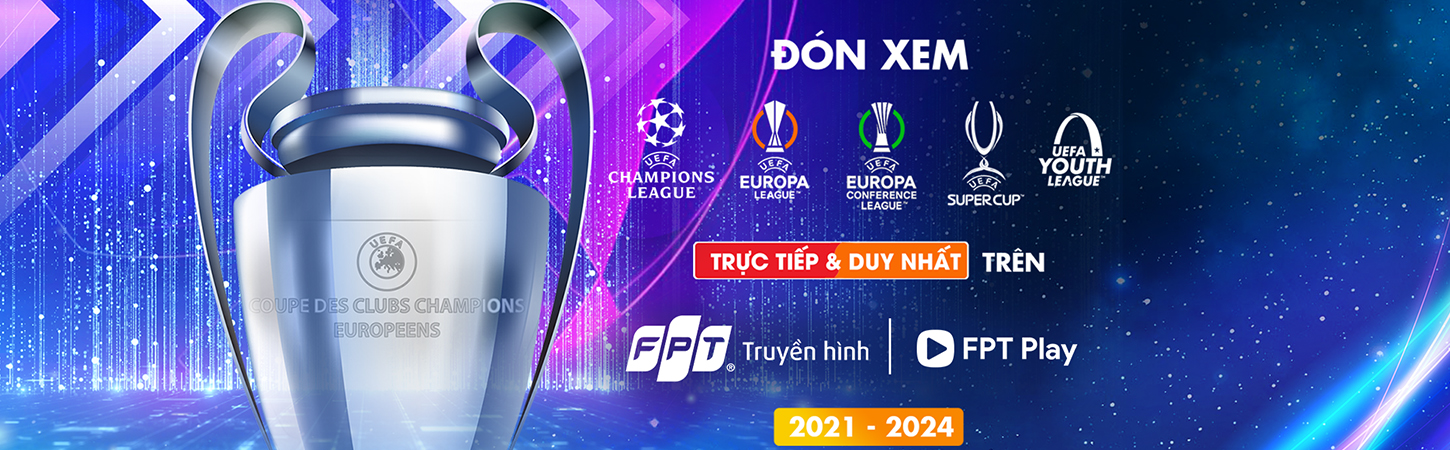 Truyền Hình FPT sở hữu bản quyền các giải đấu UEFA 2021 2024